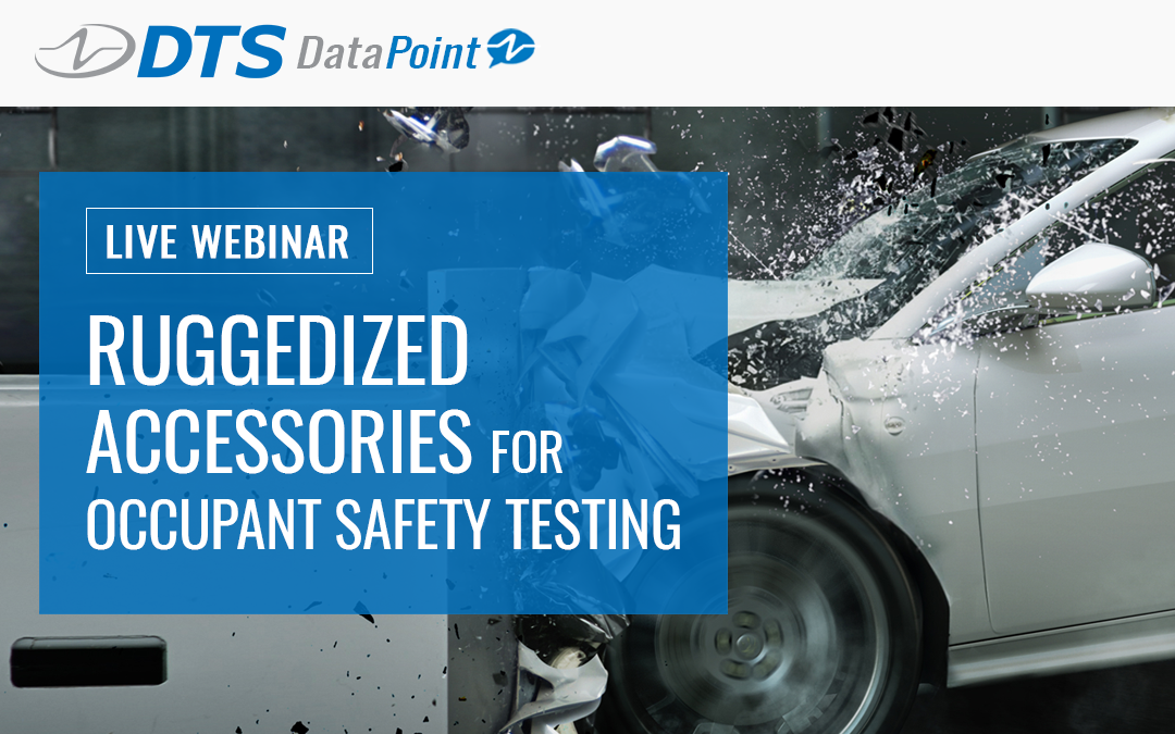 DTS Webinar – Ruggedized Accessories for Occupant Safety Testing